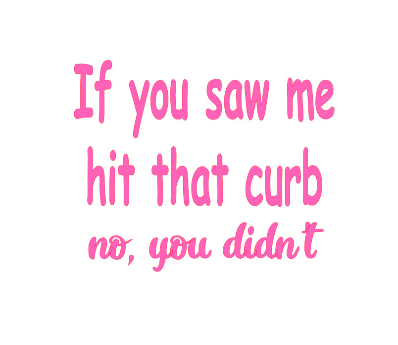 if you saw me hit a curb decal