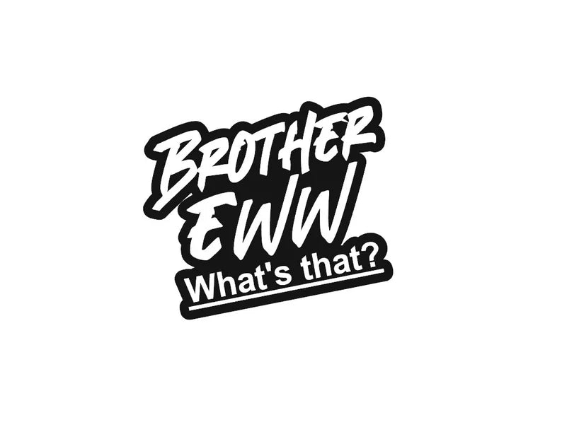 Brother Eww decal