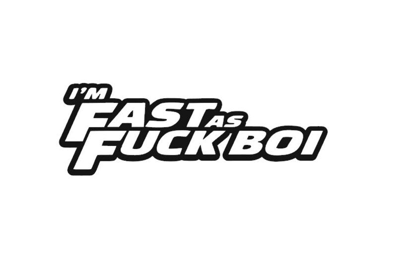 Im fast as f*ck decal