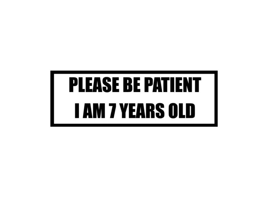 please be patient decal