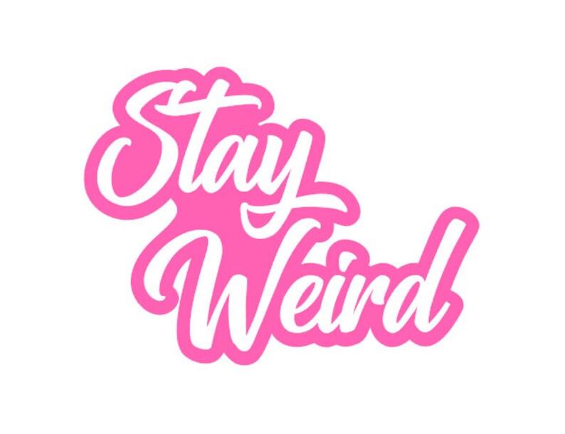 Stay weird decal